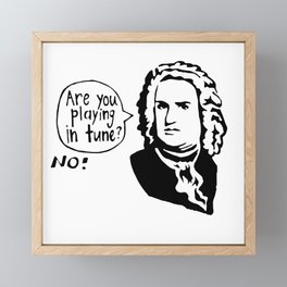 Are You Playing In Tune? No! Framed Mini Art Print