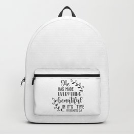 Christian Design - He Has Made Everything Beautiful in it's Time - Ecc 3 verse 11 Backpack