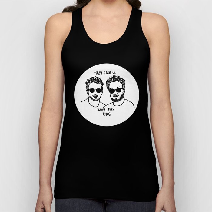 They Hate Us Cause They Anus Tank Top