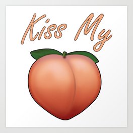 Kiss My Peachy Peach Art Print