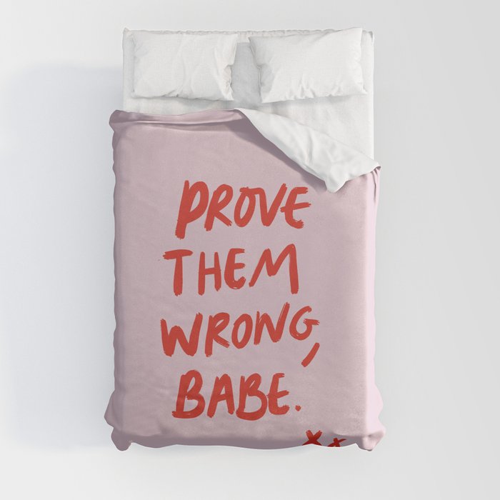 Prove them wrong, babe Duvet Cover