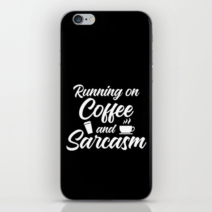 Running On Coffee And Sarcasm iPhone Skin