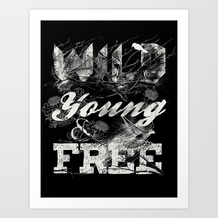 WILD YOUNG AND FREE Art Print