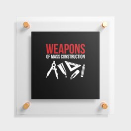 Weapons of mass construction Floating Acrylic Print