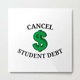 Cancel Student Debt Metal Print | Cancel Student Debt, Student Debt, Graphicdesign, Financial Freedom, Debt Free, University, Student Loans, Debt, Cancel, Protesting 