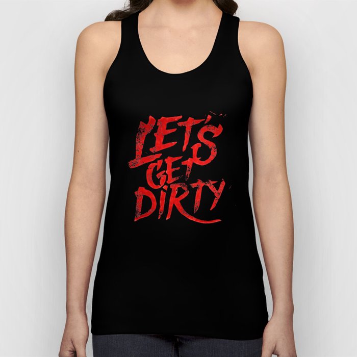 Let's Get Dirty Tank Top