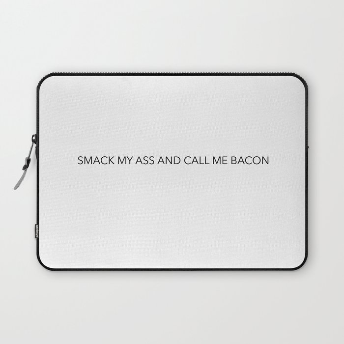 Smack my ass and call me bacon Laptop Sleeve