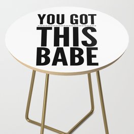 You Got This Babe | Black & White Side Table