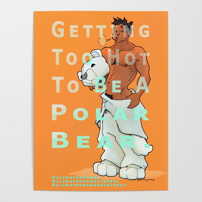 "Getting Too Hot To Be A Polar Bear." Poster