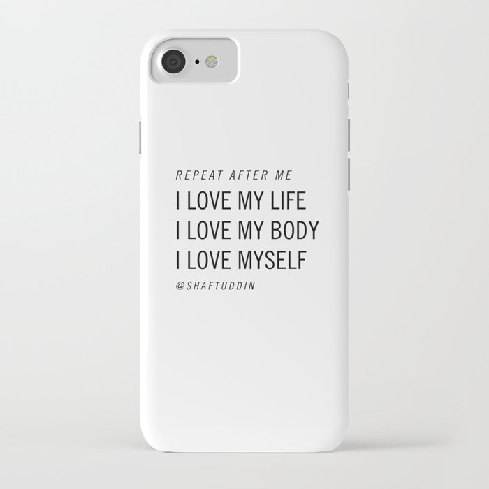 I love my life, I love my body, I love myself @shaftuddin iPhone Case