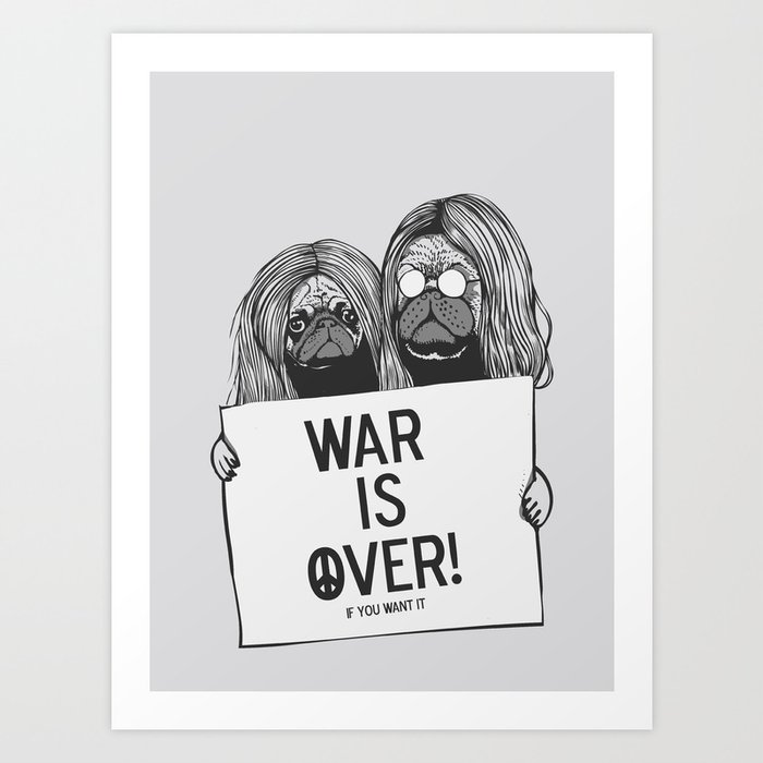War is over Pugs Art Print