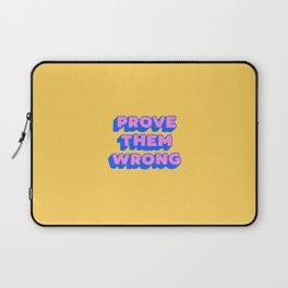 Prove Them Wrong Laptop Sleeve