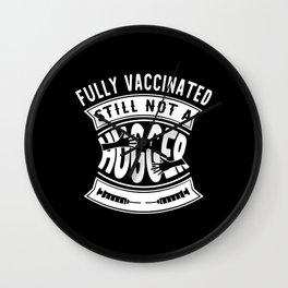 Fully Vaccinated Still Not A Hugger Funny Wall Clock