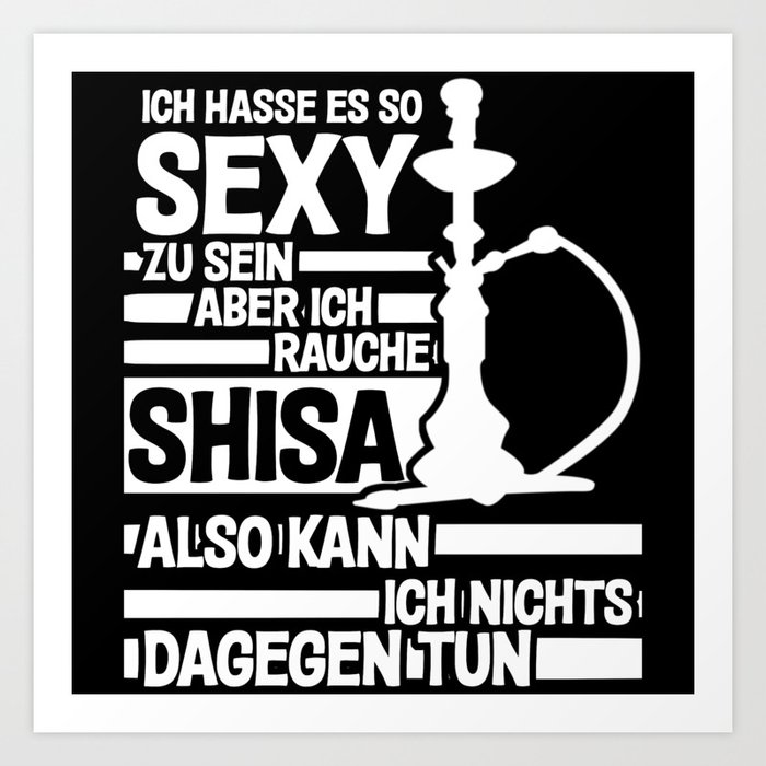Sexy Shisha And Hookah Saying - Funny Art Print by TeeTim | Society6