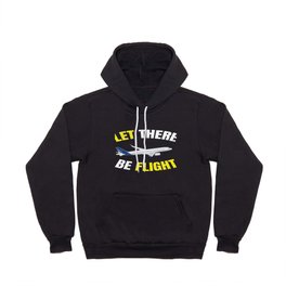Let There Be Flight Plane Funny  Hoody