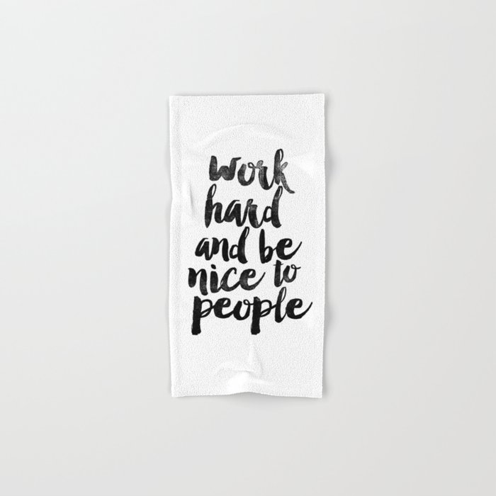 Work Hard and be Nice to People black and white typography poster black-white design bedroom wall Hand & Bath Towel