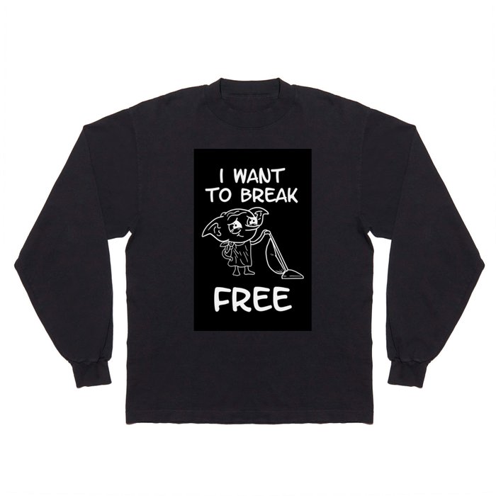 I want to break free Long Sleeve T Shirt