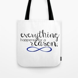 everything happens for a reason Tote Bag