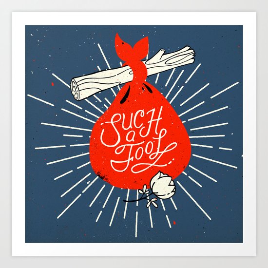 Such A Fool Art Print
