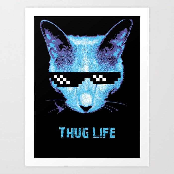 Thug Life (cat) Art Print