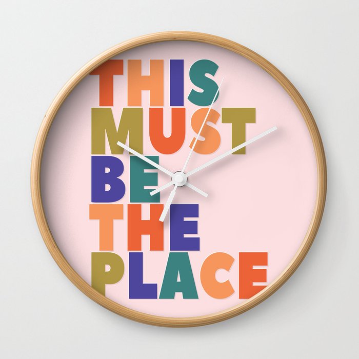 This Must Be The Place - colorful type Wall Clock