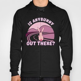 Is anybunny out there? Hoody