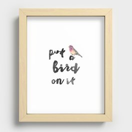 Put a Bird on It   Recessed Framed Print