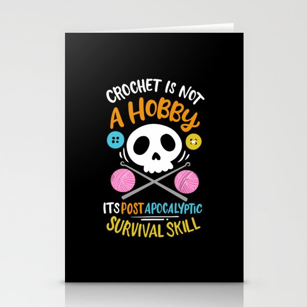 Crochet Isnot A Hobby Its Post Apocalyptic Survival Skill Stationery Cards