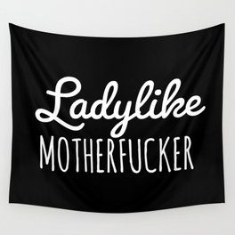 Ladylike Motherfucker (Black) Wall Tapestry