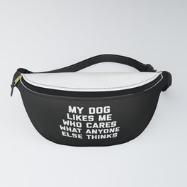 My Dog Likes Me Funny Sarcastic Animal Quote Fanny Pack