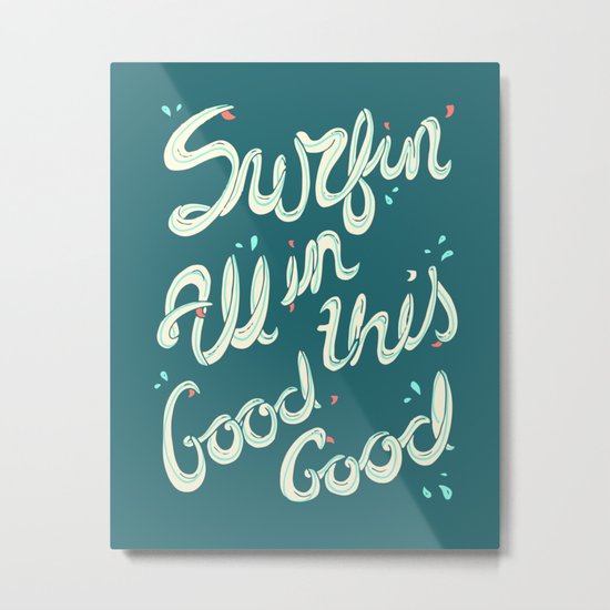 SURFIN' ALL IN THIS Metal Print