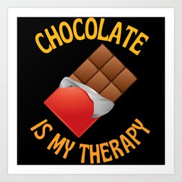 Chocolate Is My Therapy Art Print