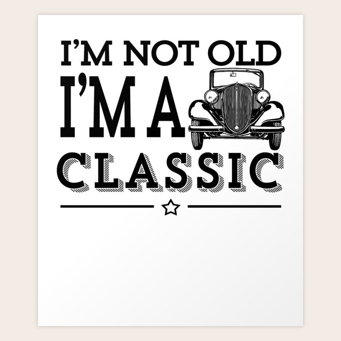 i am not old i am a classic