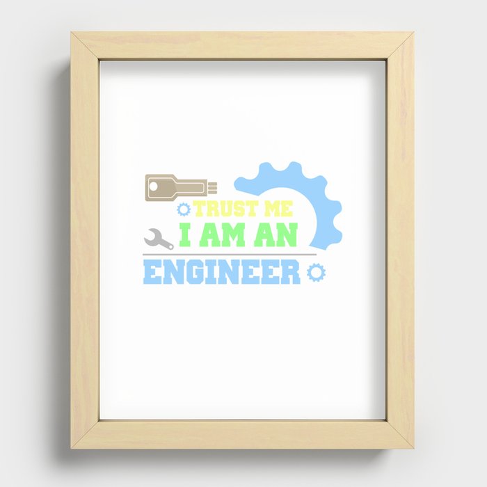 Trust Me I am an Engineer - 1 Recessed Framed Print