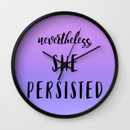 Nevertheless SHE PERSISTED Wall Clock