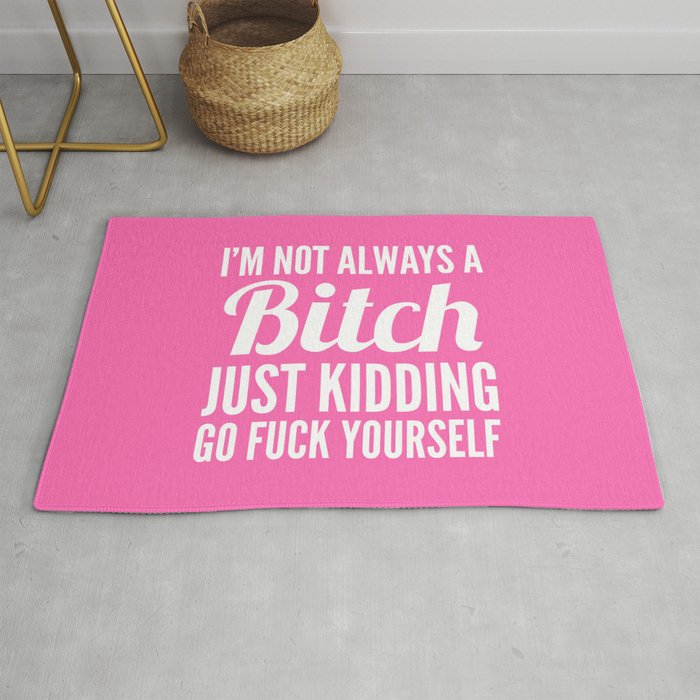 I'M NOT ALWAYS A BITCH (Hot Pink & White) Rug
