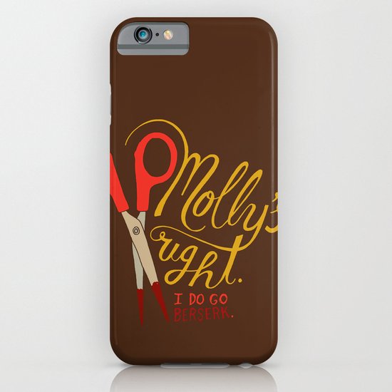 Molly's right. I do go berserk. iPhone & iPod Case