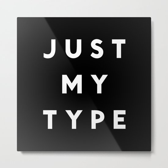 Just My Type Metal Print