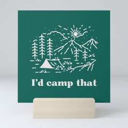 I'd Camp That Mini Art Print
