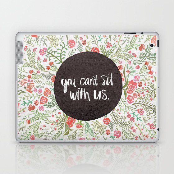 You Can't Sit With Us Laptop & iPad Skin