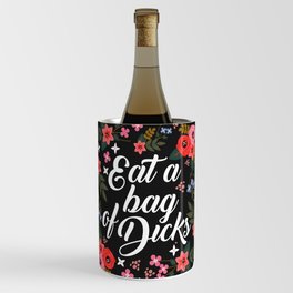 Eat A Bag Of Dicks, Funny Saying Wine Chiller