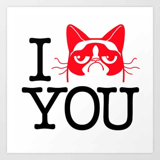 I "Grumpy Cat" You Art Print