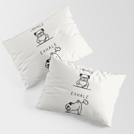 Inhale Exhale Pug Pillow Sham