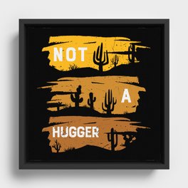 Not A Hugger Framed Canvas