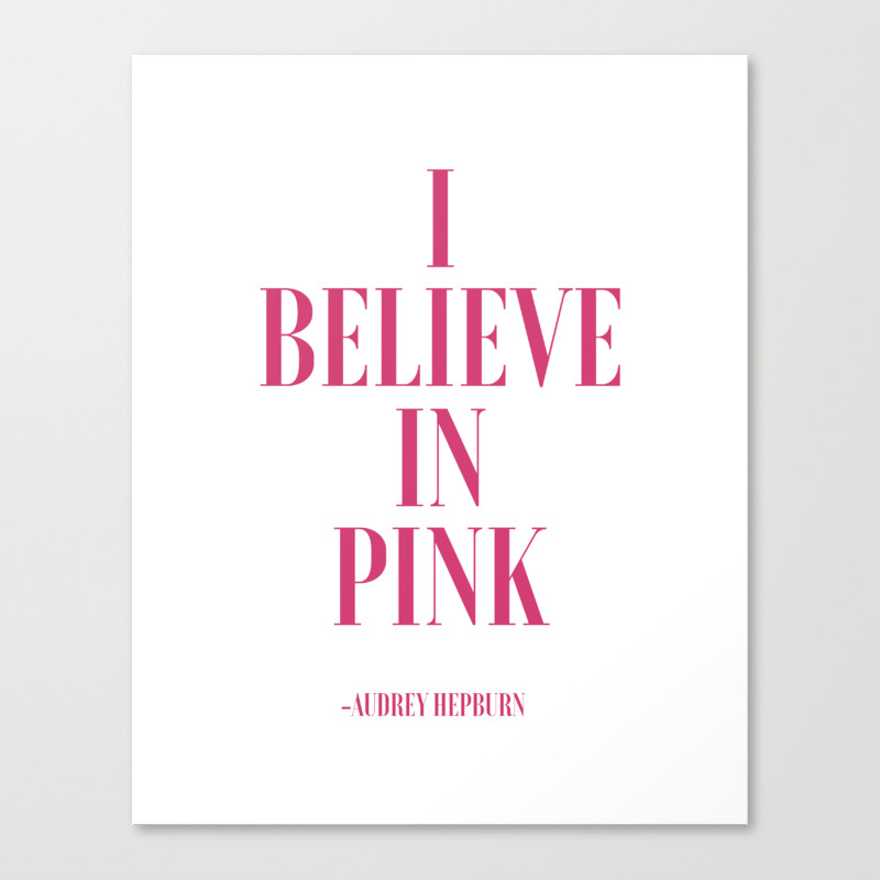 I Believe in Pink, Audrey Hepburn Quote, Audrey Hepburn Print,Bedroom  Decor, Teen Canvas Print by NathanMooreDesigns | Society6