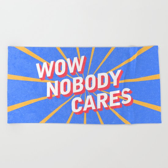 Nobody Cares Beach Towel