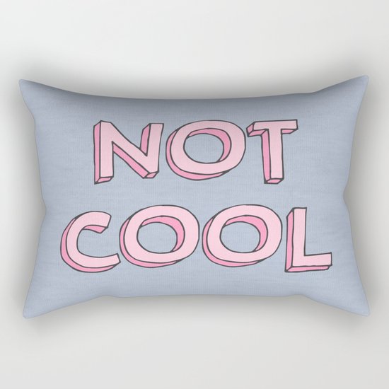 Not cool Rectangular Pillow