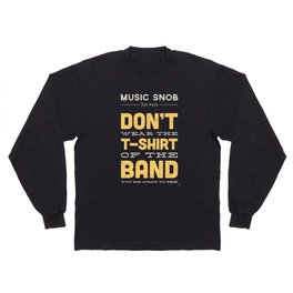 The OTHER Shirt of the Band — Music Snob Tip #376.5 Long Sleeve T Shirt