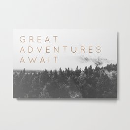 GREAT ADVENTURES AWAIT Metal Print