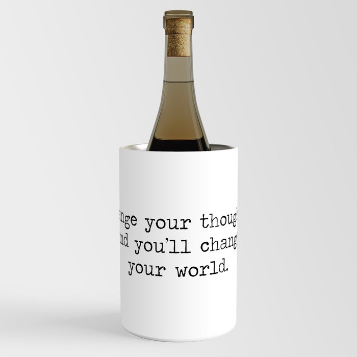 Change your thoughts and you'll change your world, black and white minimalist typewriter typography Wine Chiller
